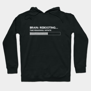 Brain = Rebooting, funny, dumb Hoodie